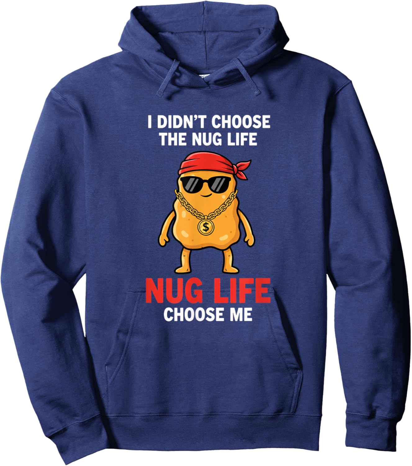 Chicken Nug Life, I Didn't Choose The Nug Life Hoodie - Hoodie | Navy