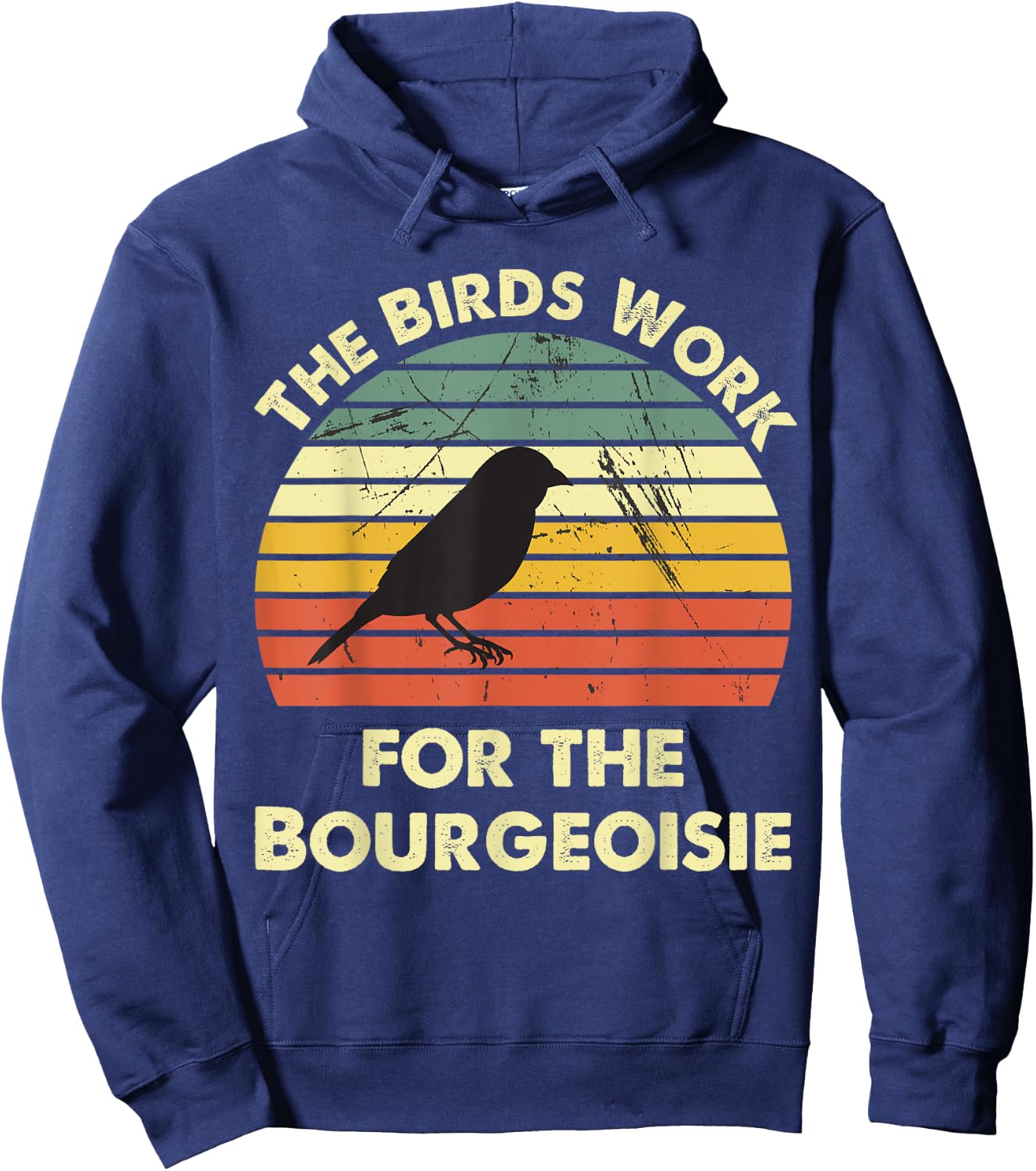 Funny The Birds Work for the Bourgeoisie Hoodie - Hoodie | Navy