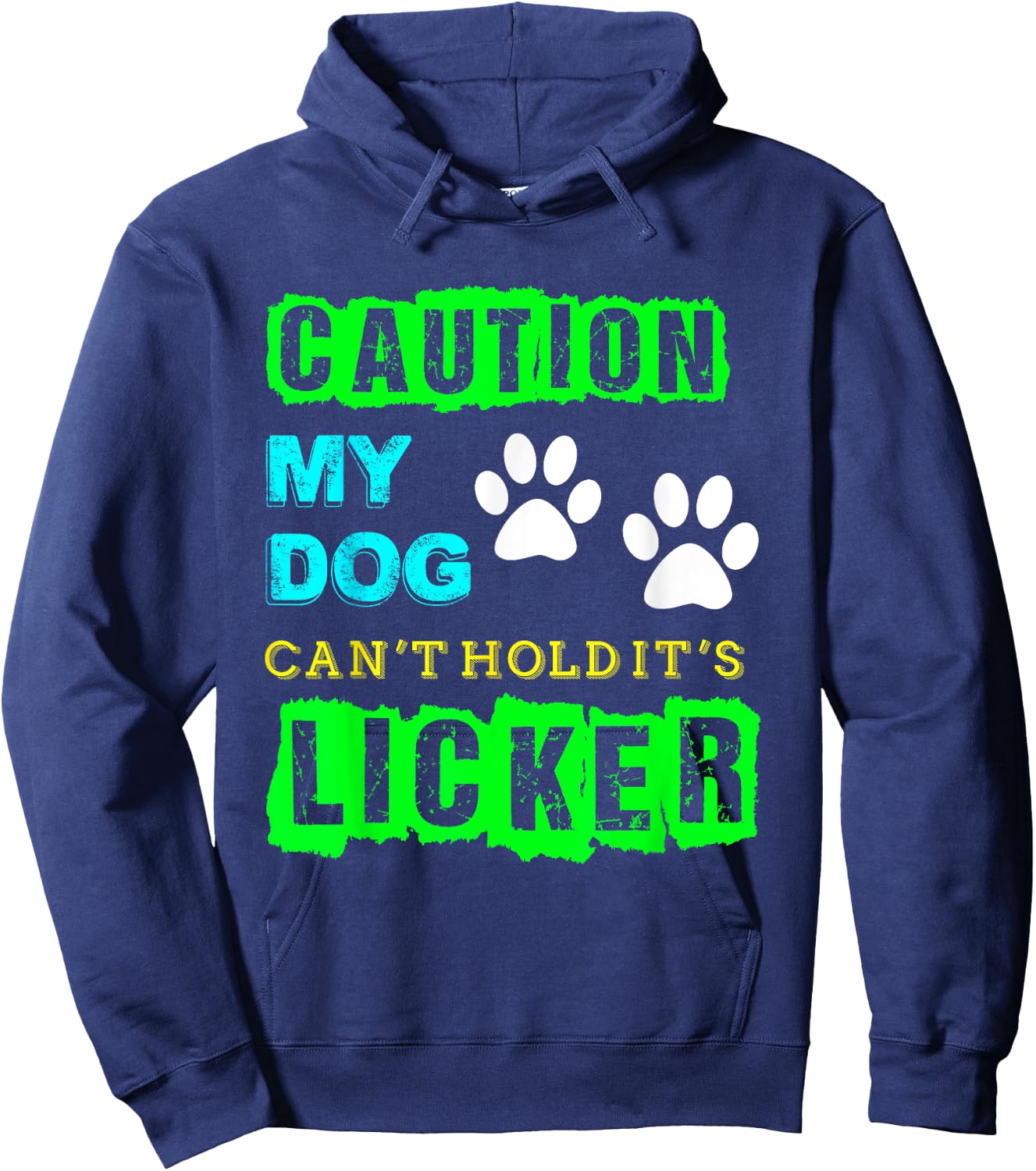 Caution My Dog Can't Hold It's Licker Funny Hoodie - Hoodie | Navy