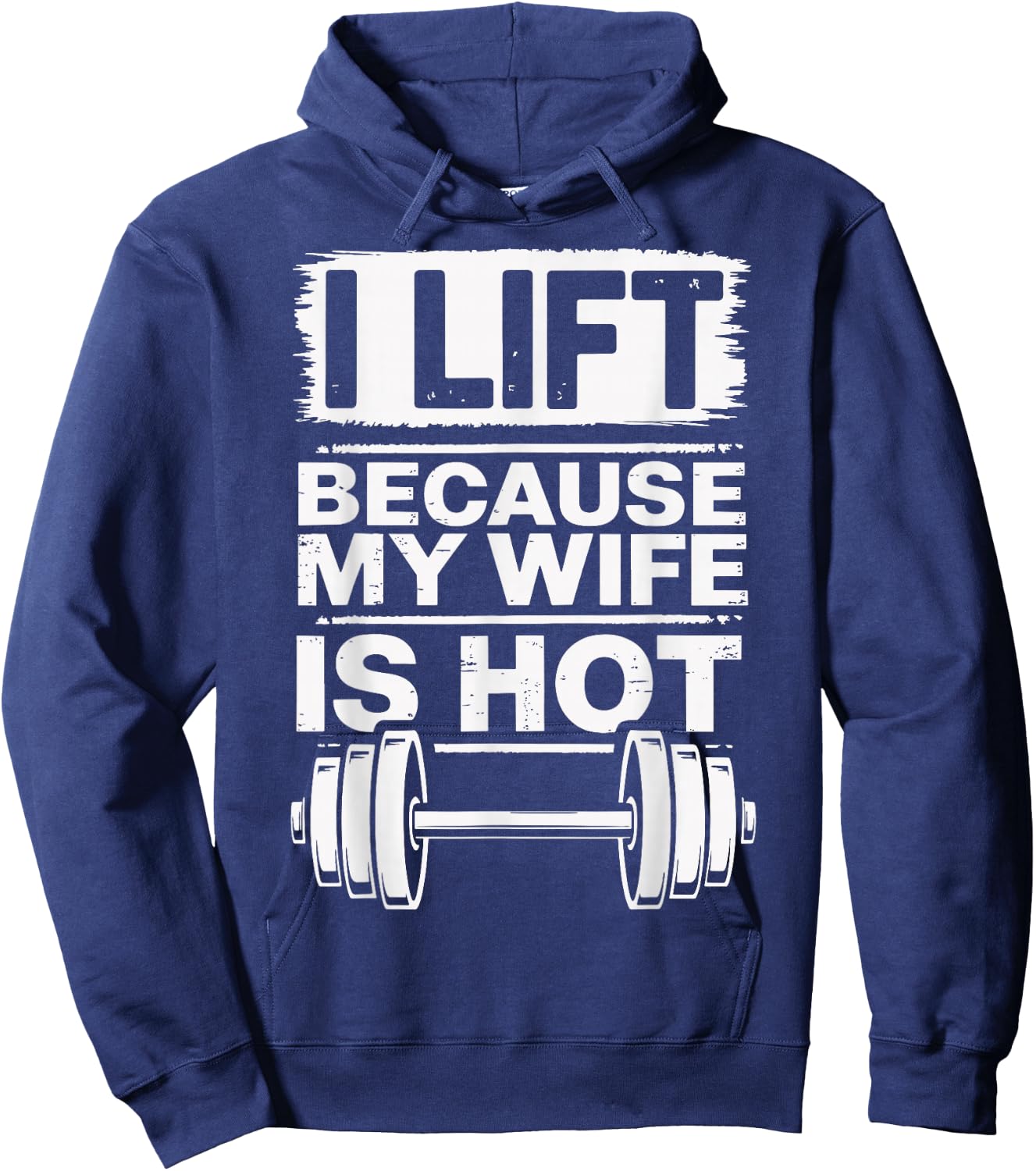I Lift Because My Wife Is Hot Hoodie - Hoodie | Navy