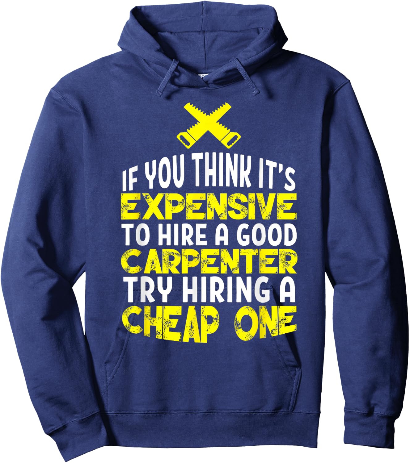 Funny Carpentry Humor Hire A Good Carpenter Hoodie - Hoodie | Navy