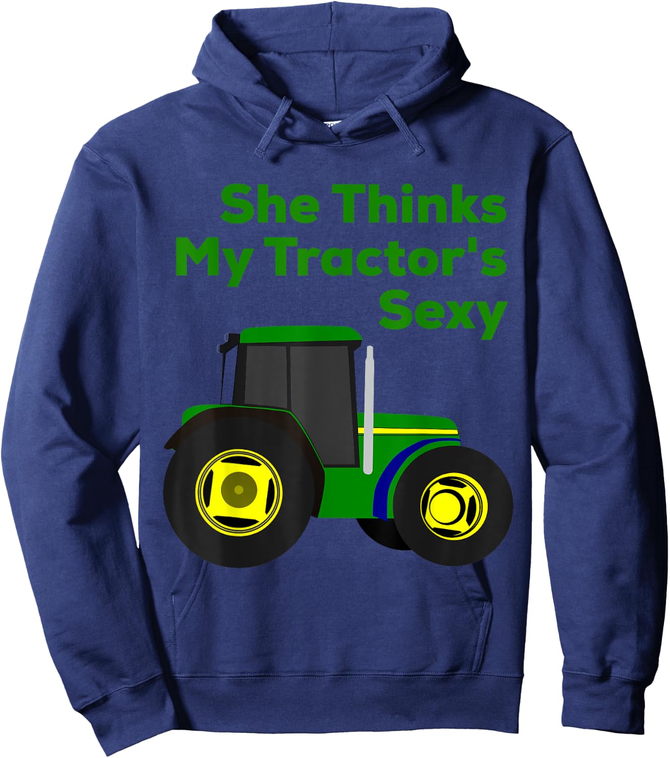She Thinks My Tractor's Sexy Funny Hoodie - Hoodie | Navy
