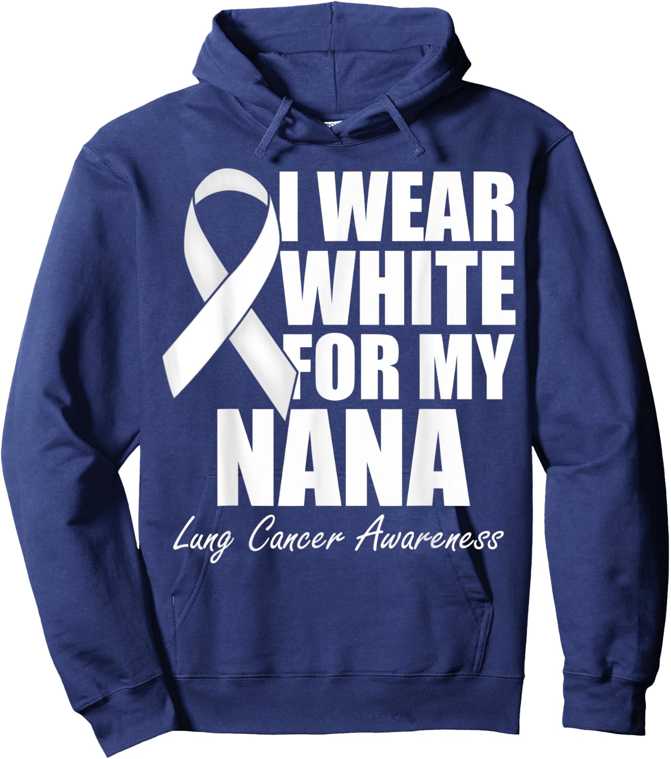 I Wear White For My Nana Lung Cancer Awareness Hoodie - Hoodie | Navy
