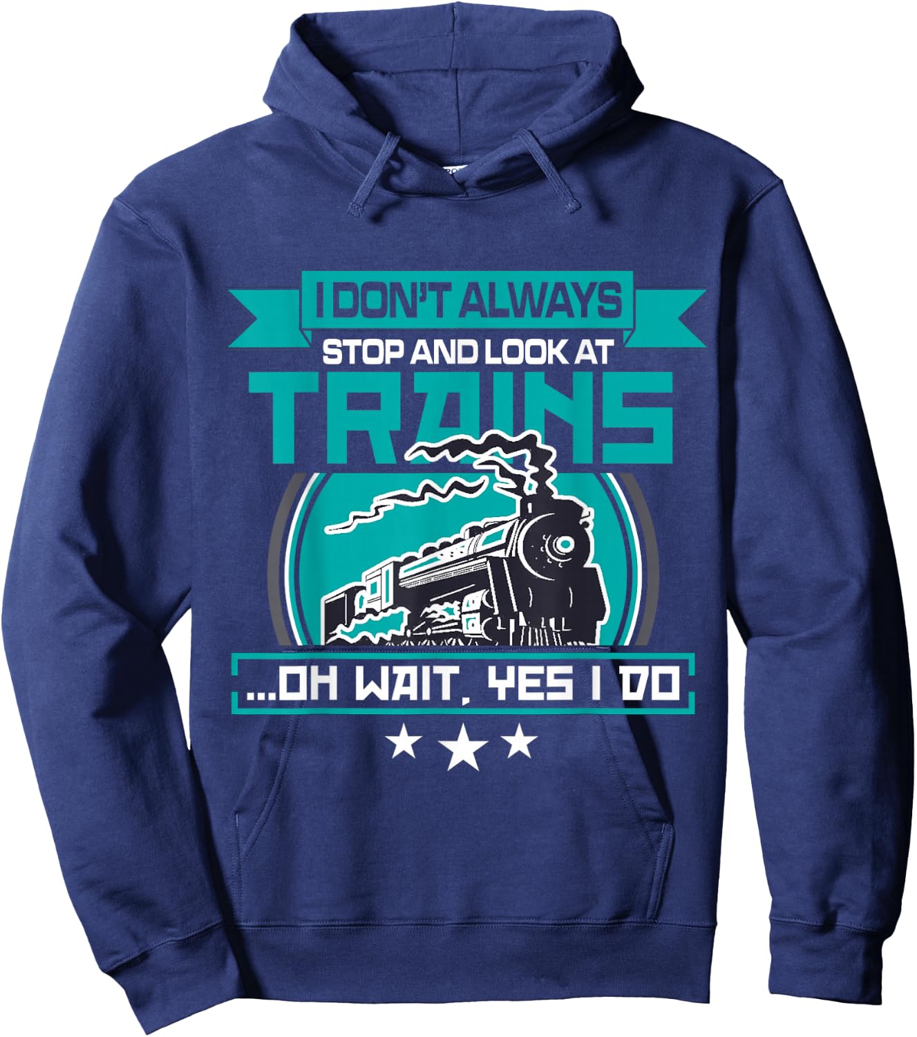 I dont always stop and look at trains Shirt Hoodie - Hoodie | Navy