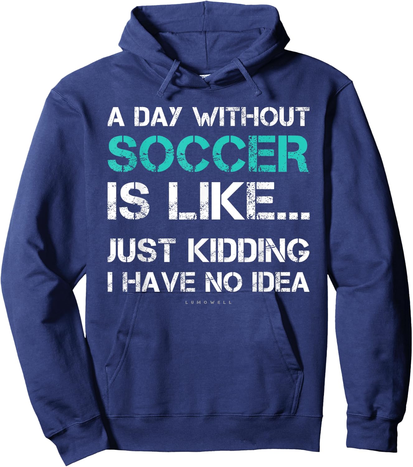 Funny Soccer Shirts. A Day Without Soccer Gift Hoodie - Hoodie | Navy
