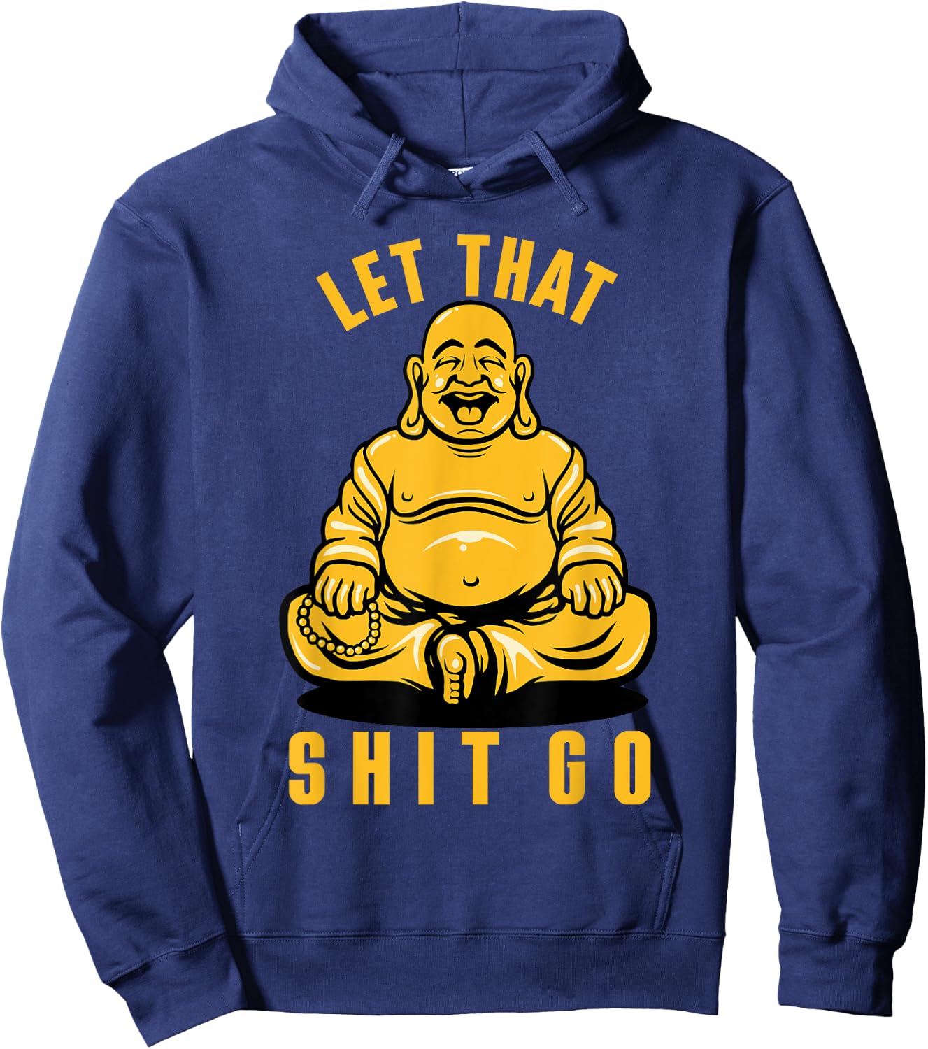 Funny Buddha Meditation Let That Shit Go Hoodie - Hoodie | Navy