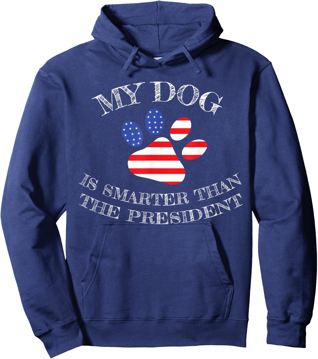 My Dog Is Smarter Than The President Funny Hoodie - Hoodie | Navy