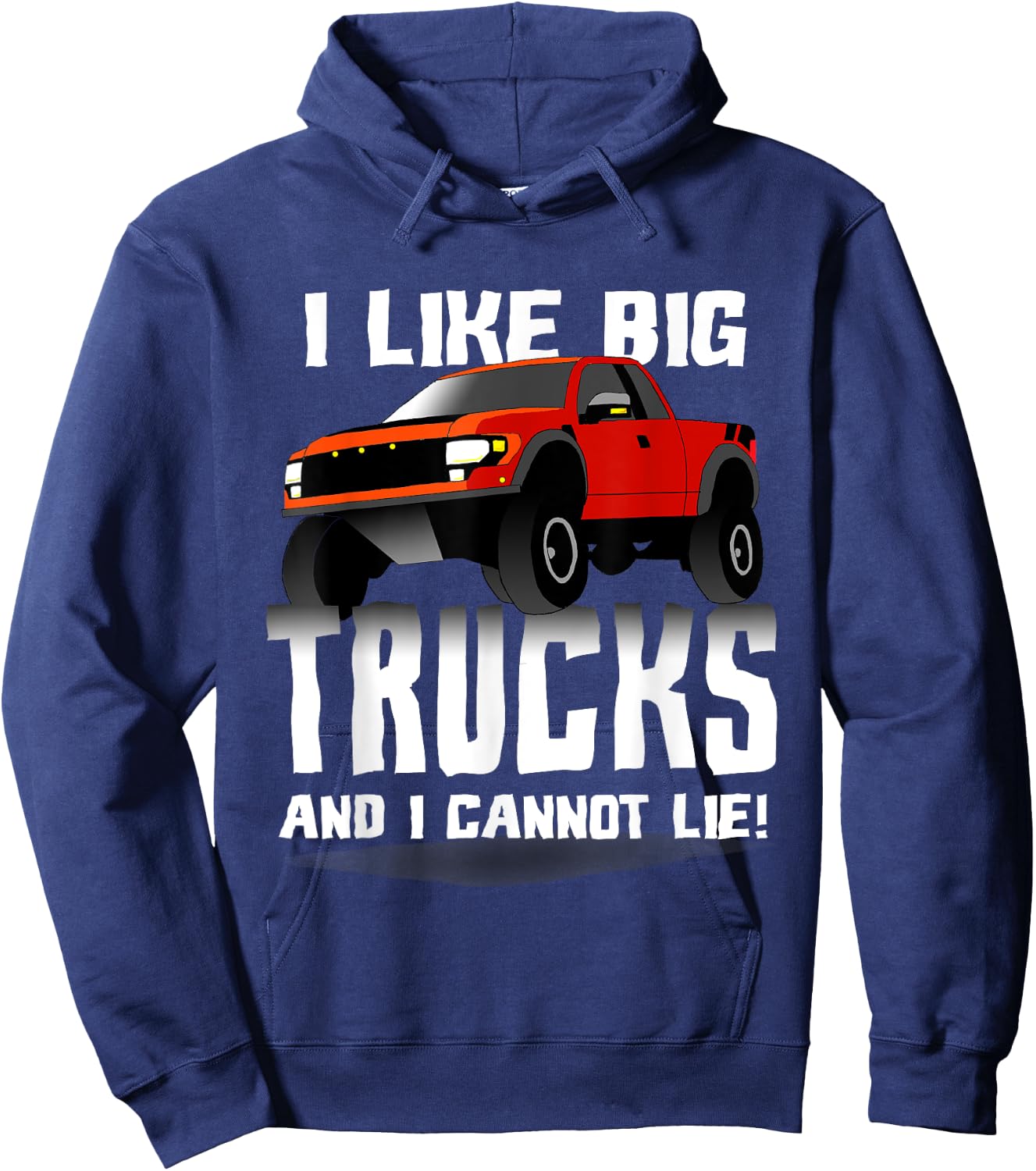 I Like Big Trucks And I Cannot Lie Funny Hoodie - Hoodie | Navy