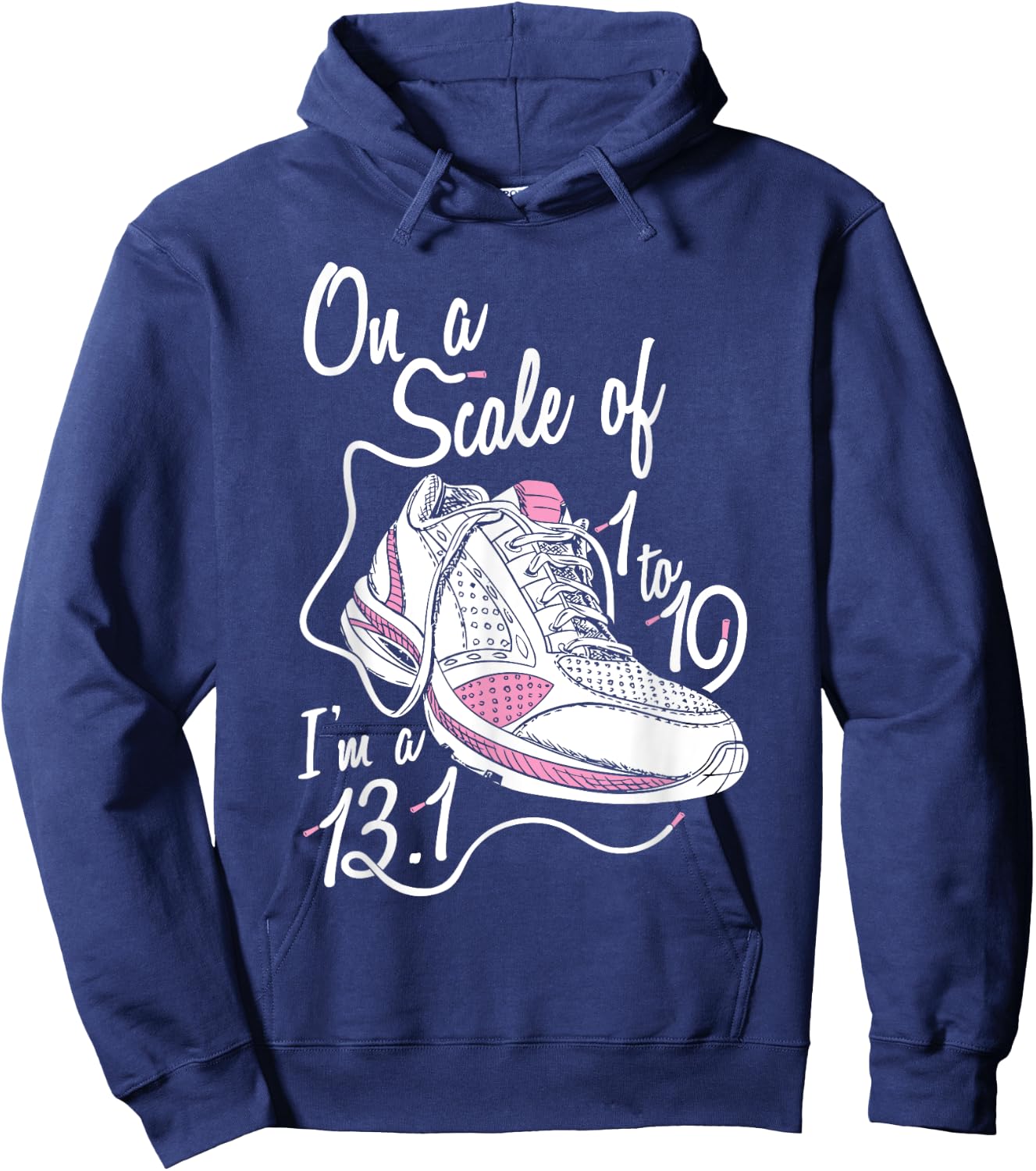 On A Scale Of 1 - 10 I'm an 13.1 Shirt Hoodie - Hoodie | Navy