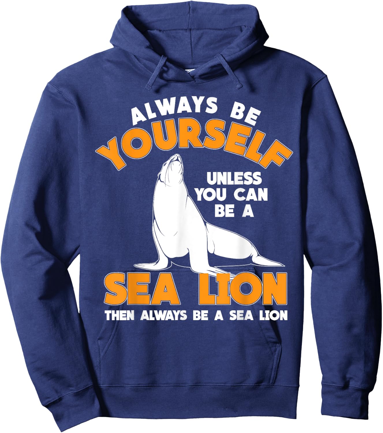 Be A Sea Lion Hoodie - Hoodie | Navy