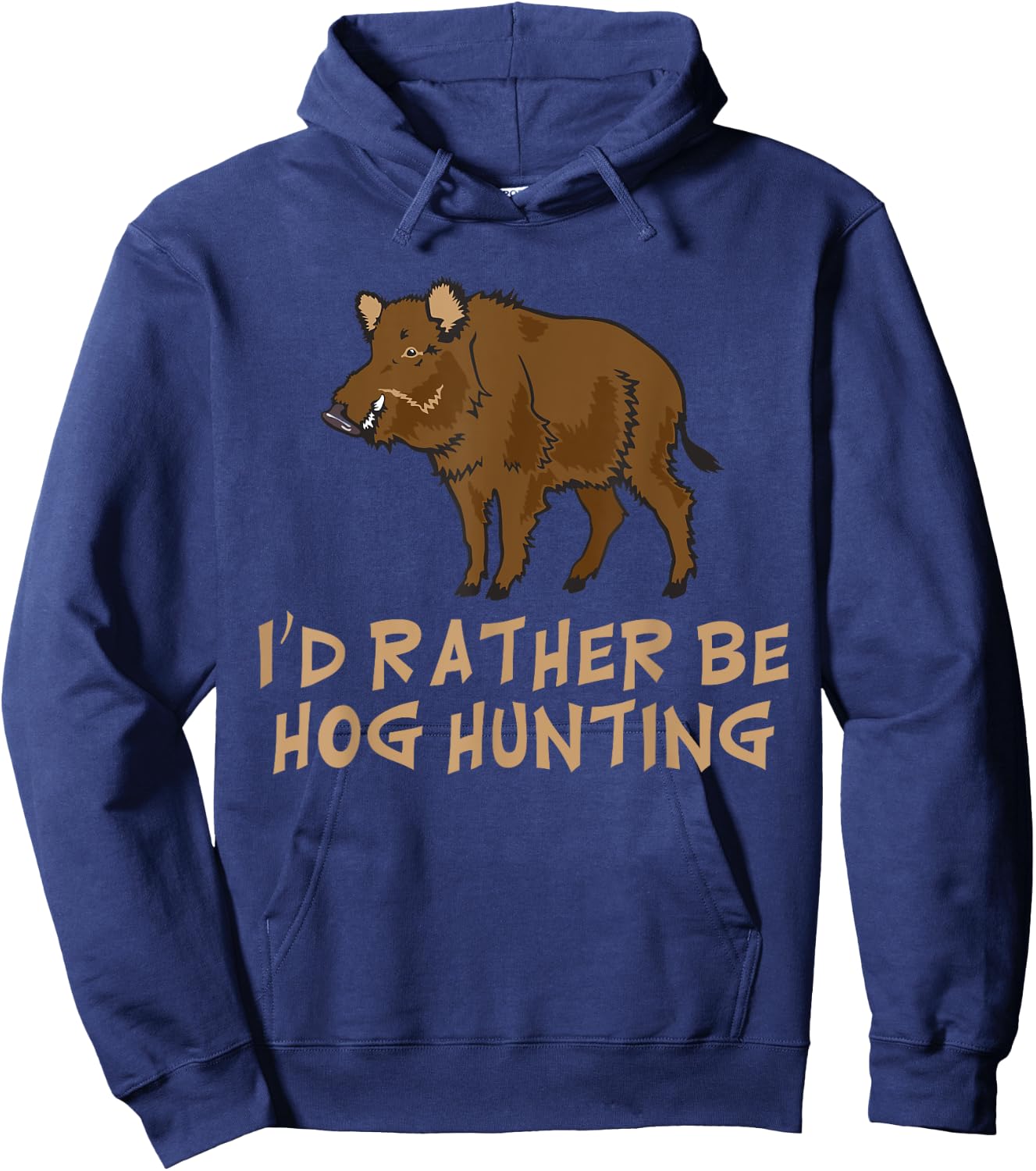 I'd Rather Be Hog Hunting Outdoor Sports Funny Hoodie - Hoodie | Navy
