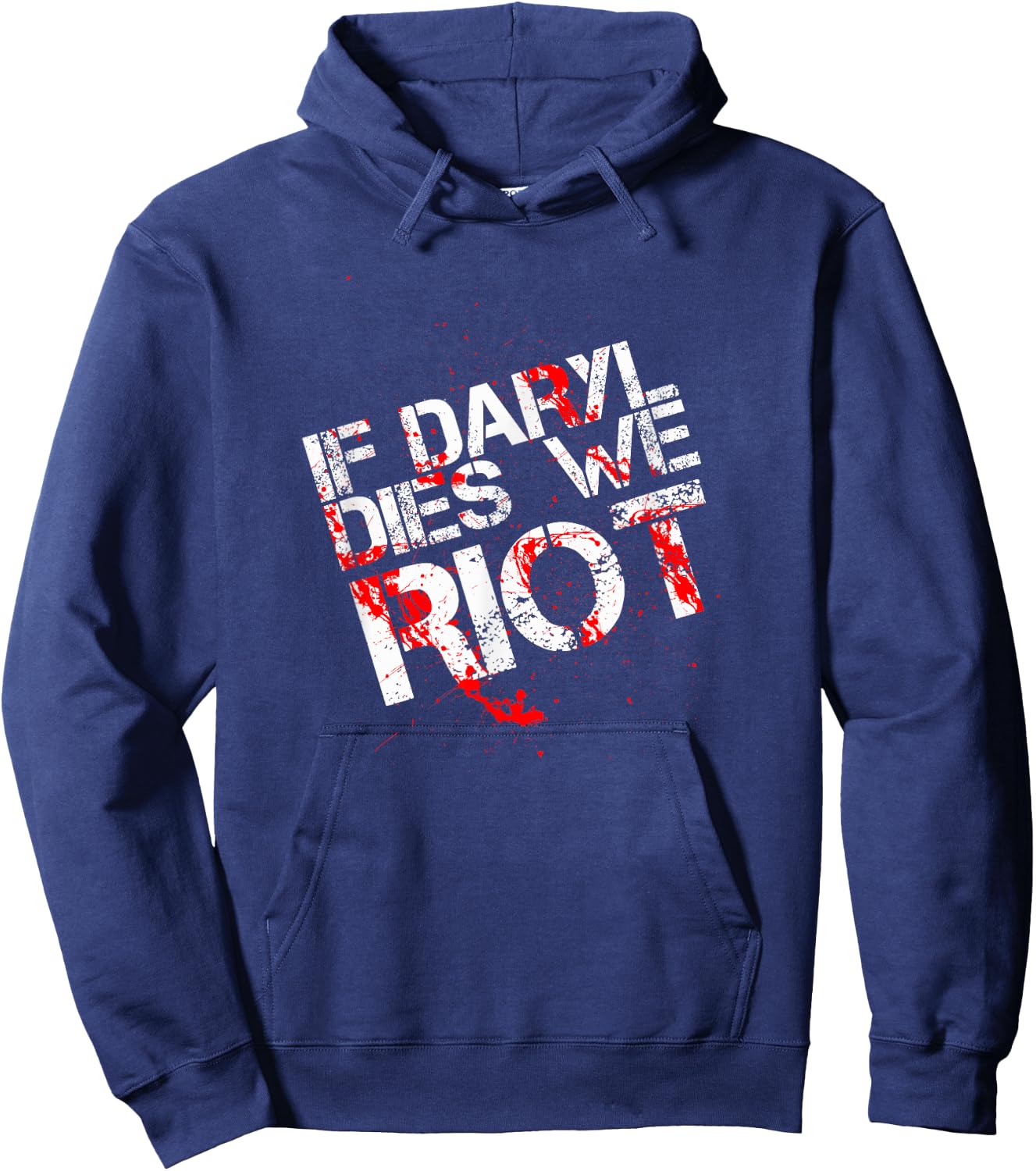 If Daryl Dies We Riot Funny Shirt T Shirt Dead Hoodie - Hoodie | Navy