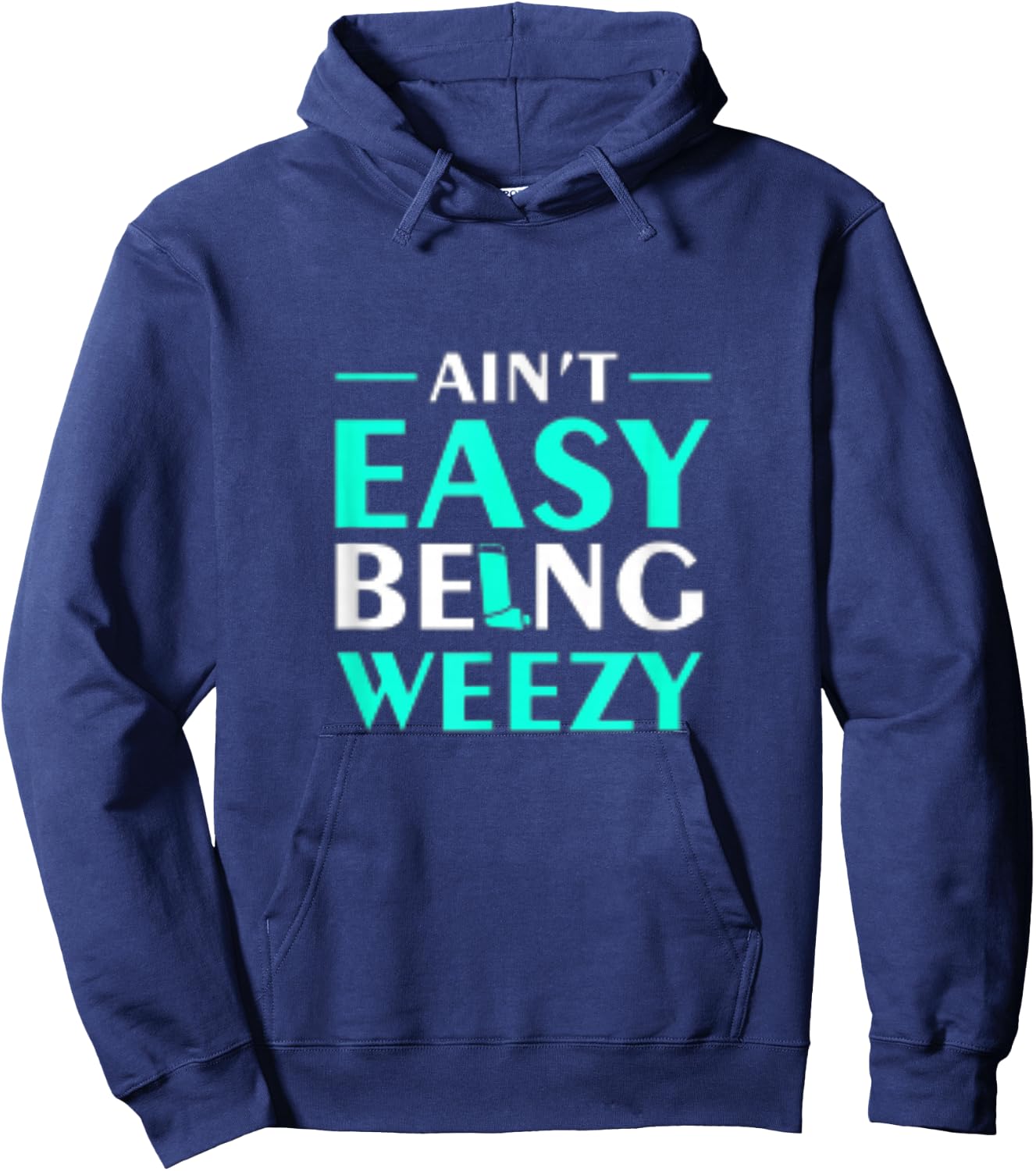Aint Easy Being Weezy Hoodie - Hoodie | Navy