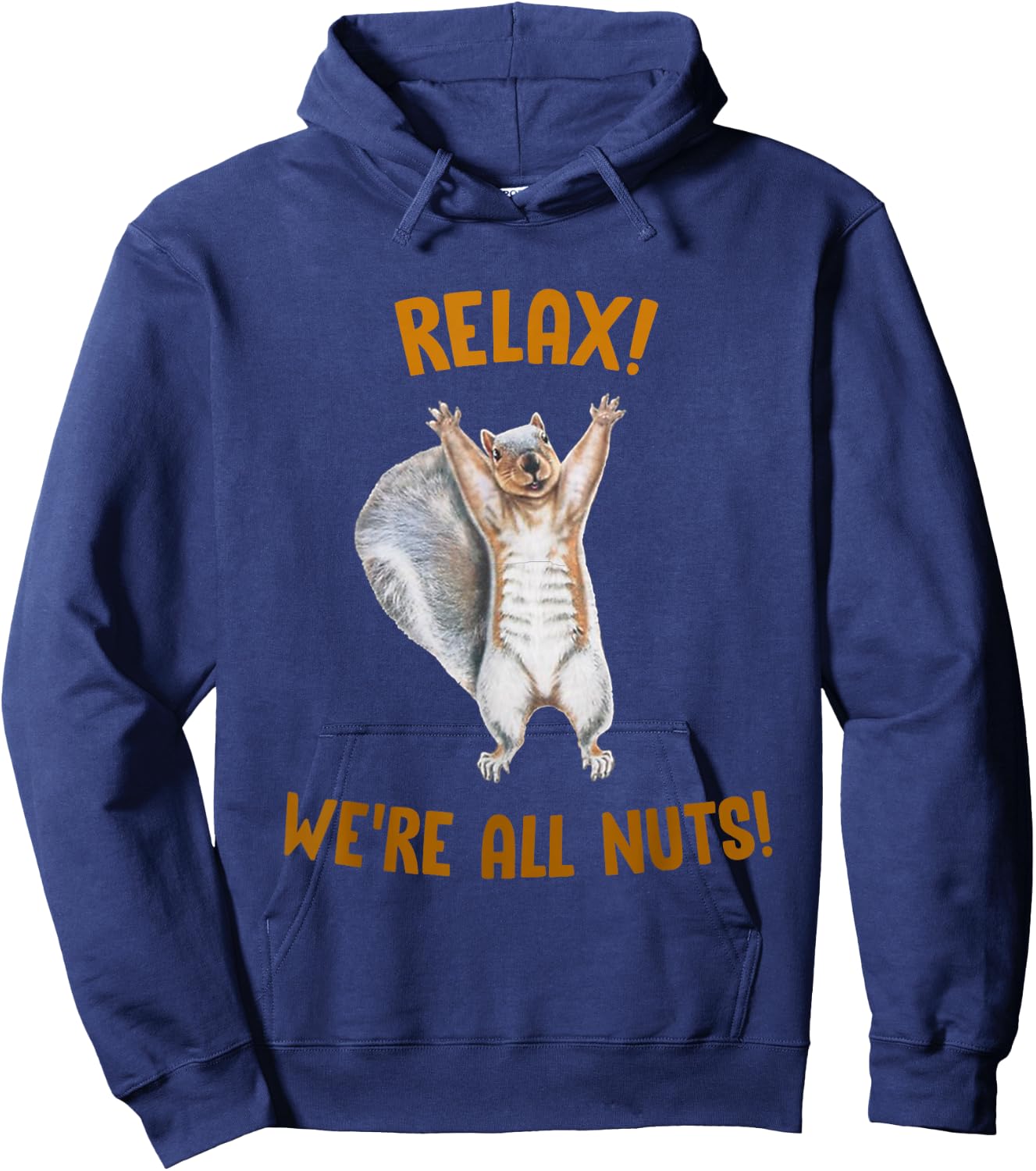 Relax! We're All Nuts! Funny Squirrel Hoodie - Hoodie | Navy