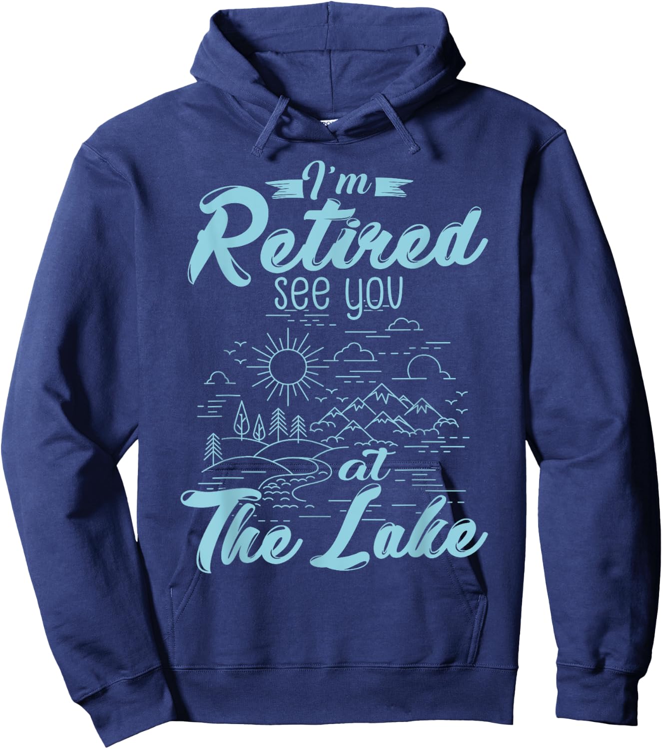 Retirement Gift I'm Retired See You At The Lake Hoodie - Hoodie | Navy