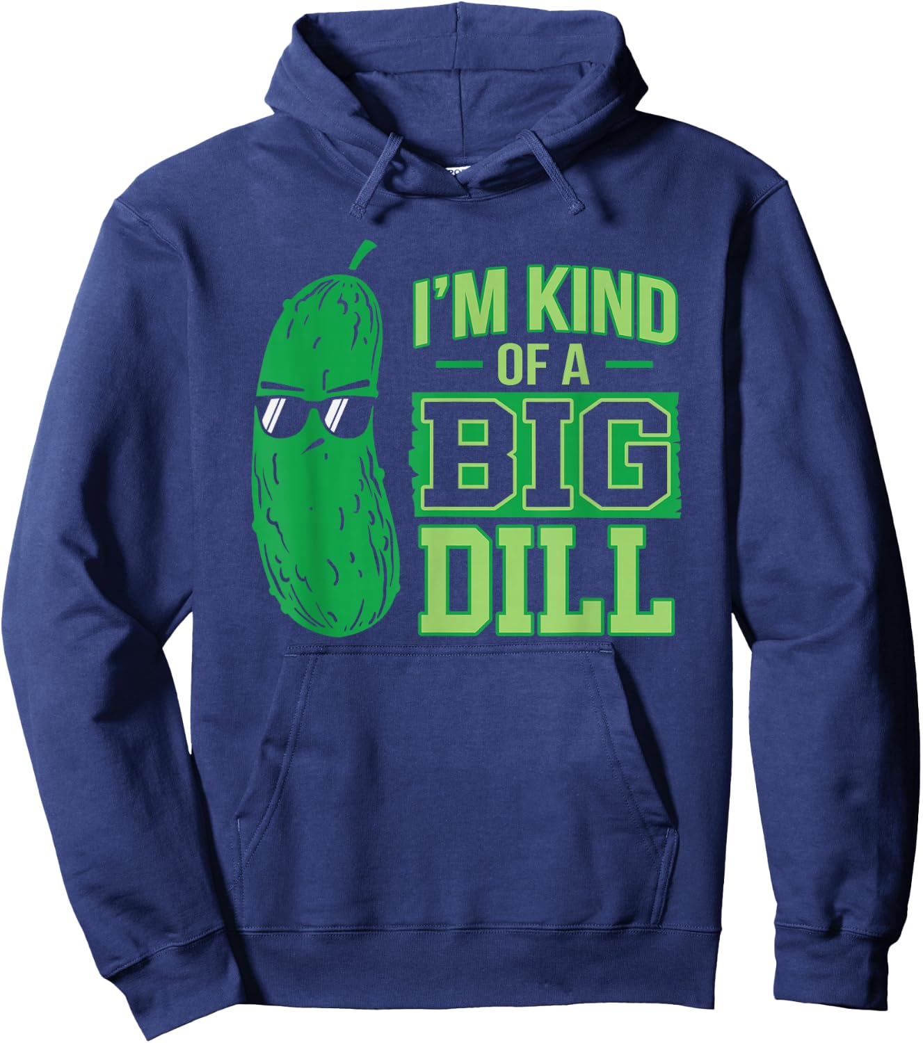 I'm a bit a big dill funny and sweet pickle Hoodie - Hoodie | Navy