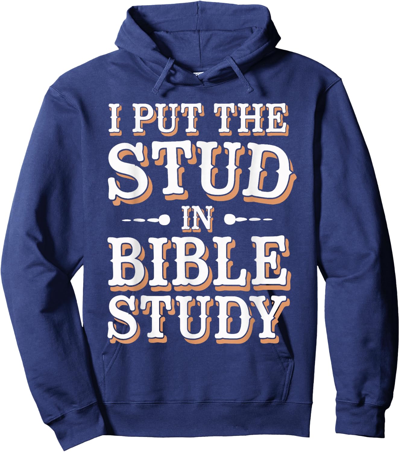I Put The Stud In Bible Study Church Activities Hoodie - Hoodie | Navy