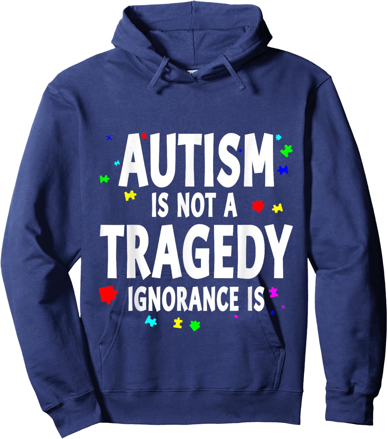Autism Is Not A Tragedy Ignorance Is Support Hoodie - Hoodie | Navy