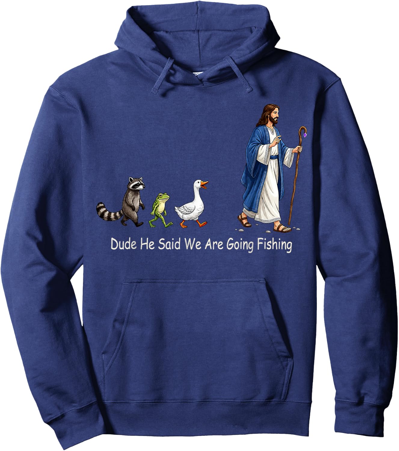 Dude He Said We are Going Fishing Funny Jesus Hoodie - Hoodie | Navy