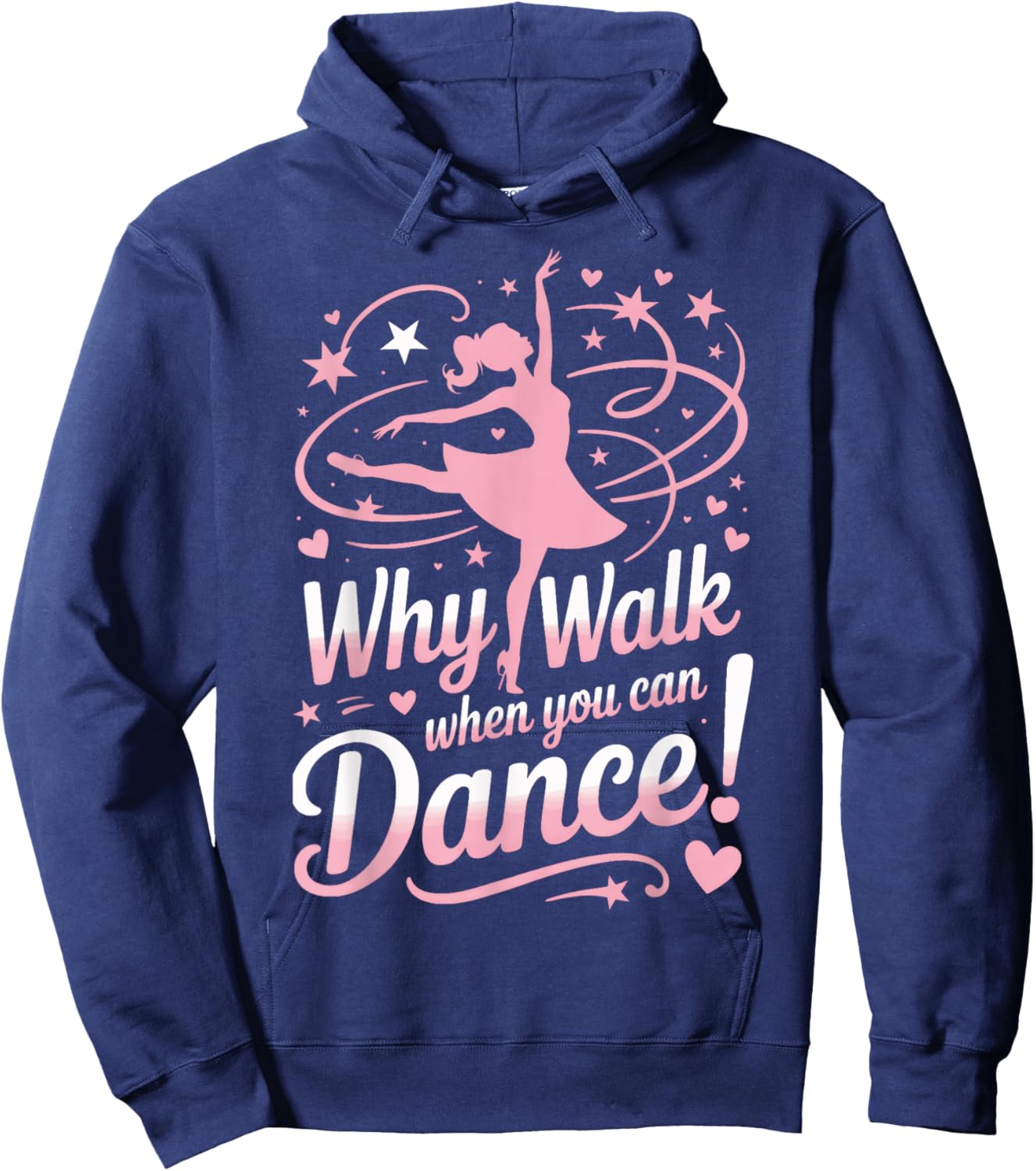 Why Walk When You Can Dance Ballerina Dancers Hoodie - Hoodie | Navy