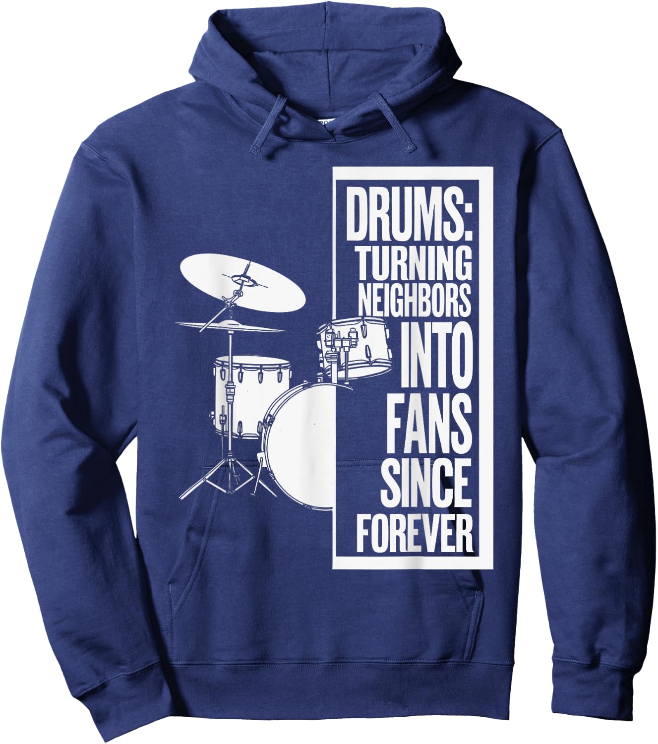 Drums Turning Neighbors Into Fans Funny Drummer Hoodie - Hoodie | Navy