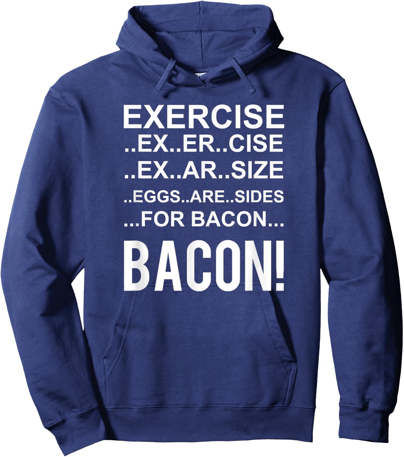 Exercise? Eggs Are Side For Bacon! Funny Bacon Hoodie - Hoodie | Navy