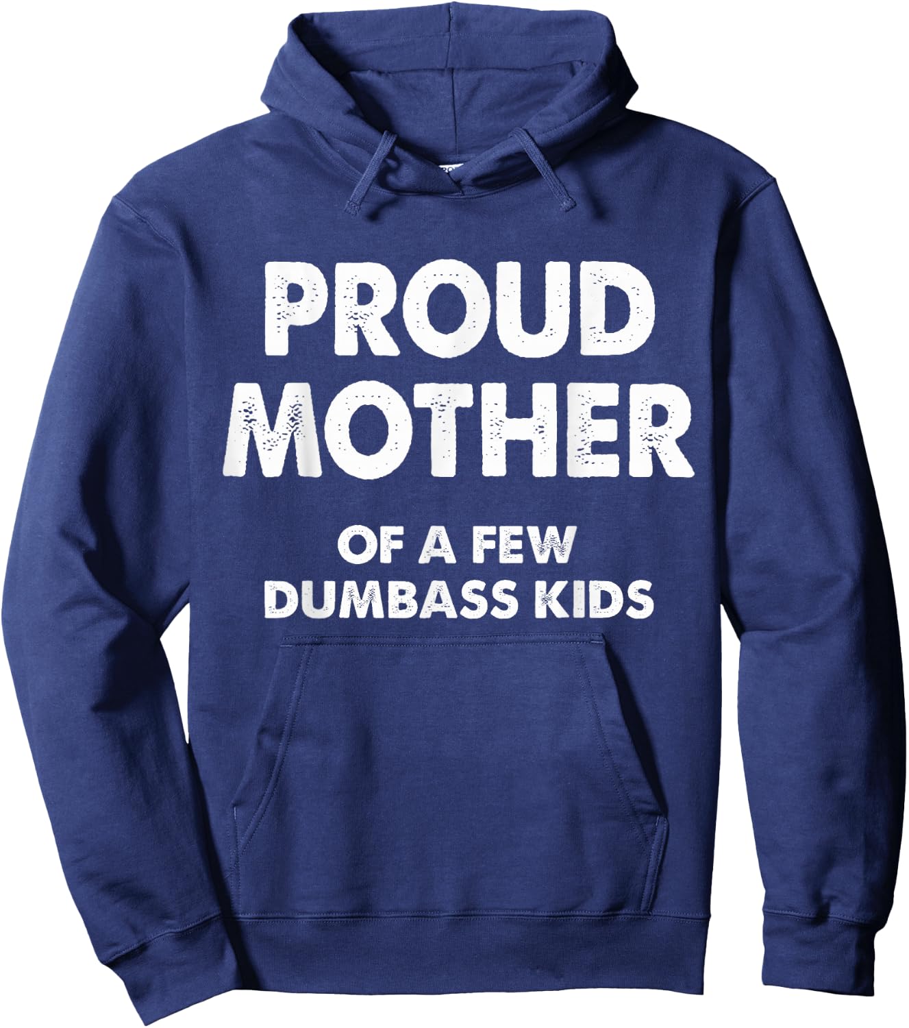 Proud Mother Of A Few Dumbass Kids Hoodie - Hoodie | Navy
