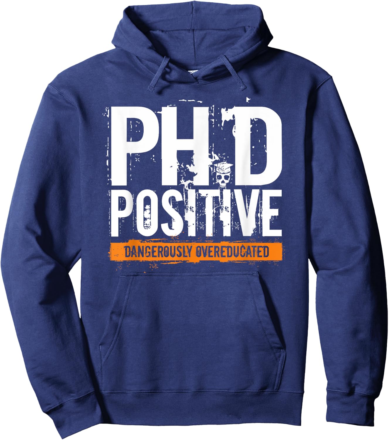 PhD Positive Dangerously Overeducated Doctorate Hoodie - Hoodie | Navy