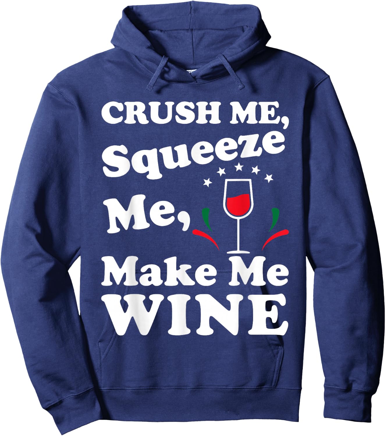 Crush Me Squeeze Me Make Me Wine Funny T Shirt Hoodie - Hoodie | Navy