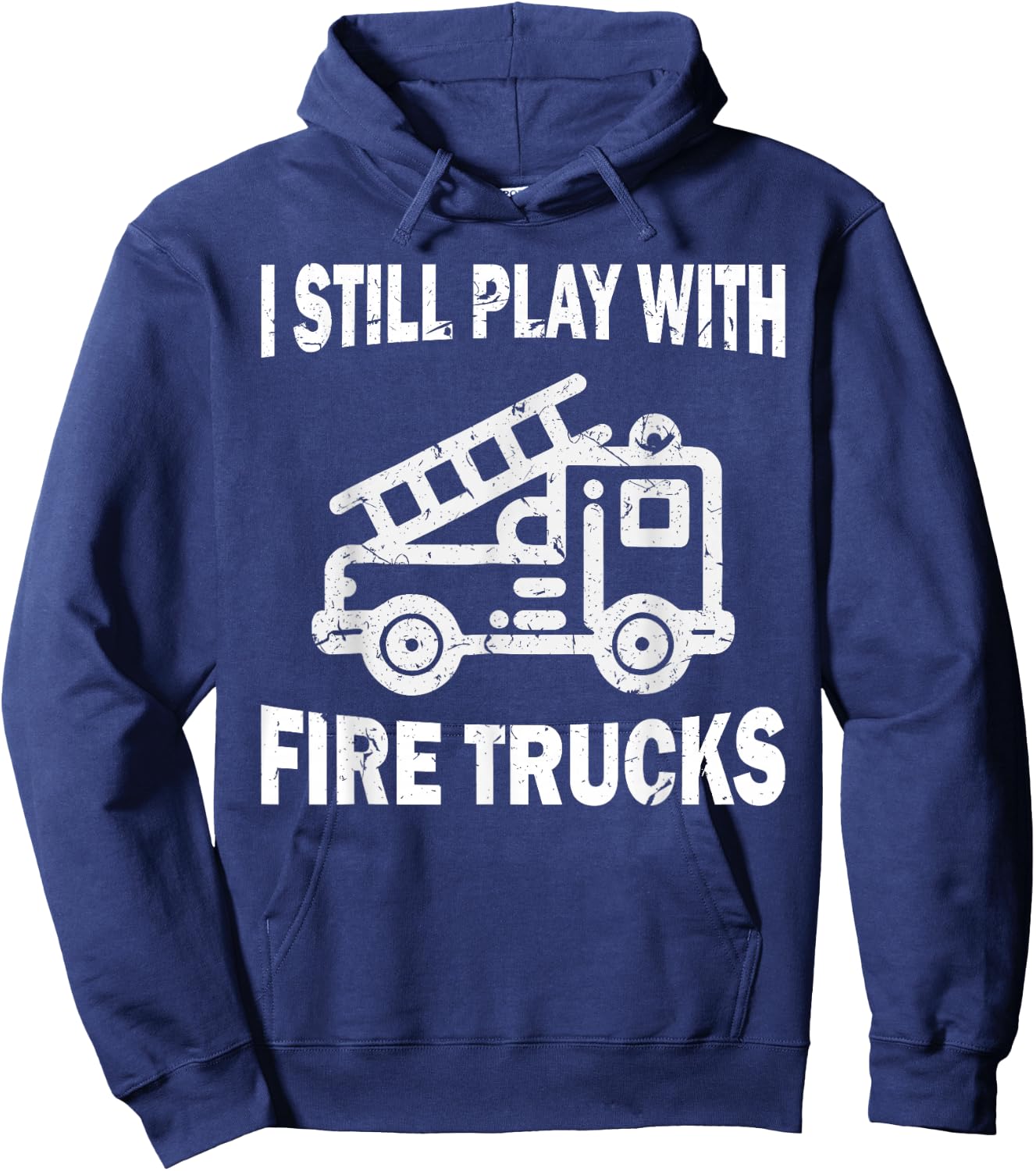 I still play with fire trucks Hoodie - Hoodie | Navy