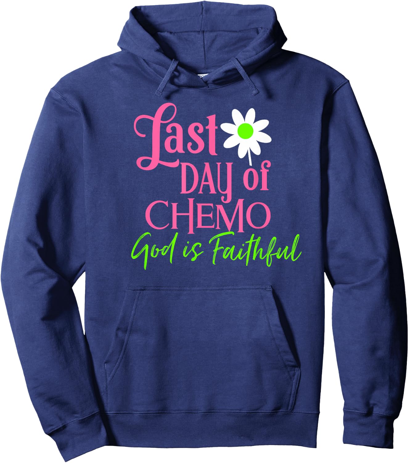 Last Day of Chemo God is Faithful Hoodie - Hoodie | Navy
