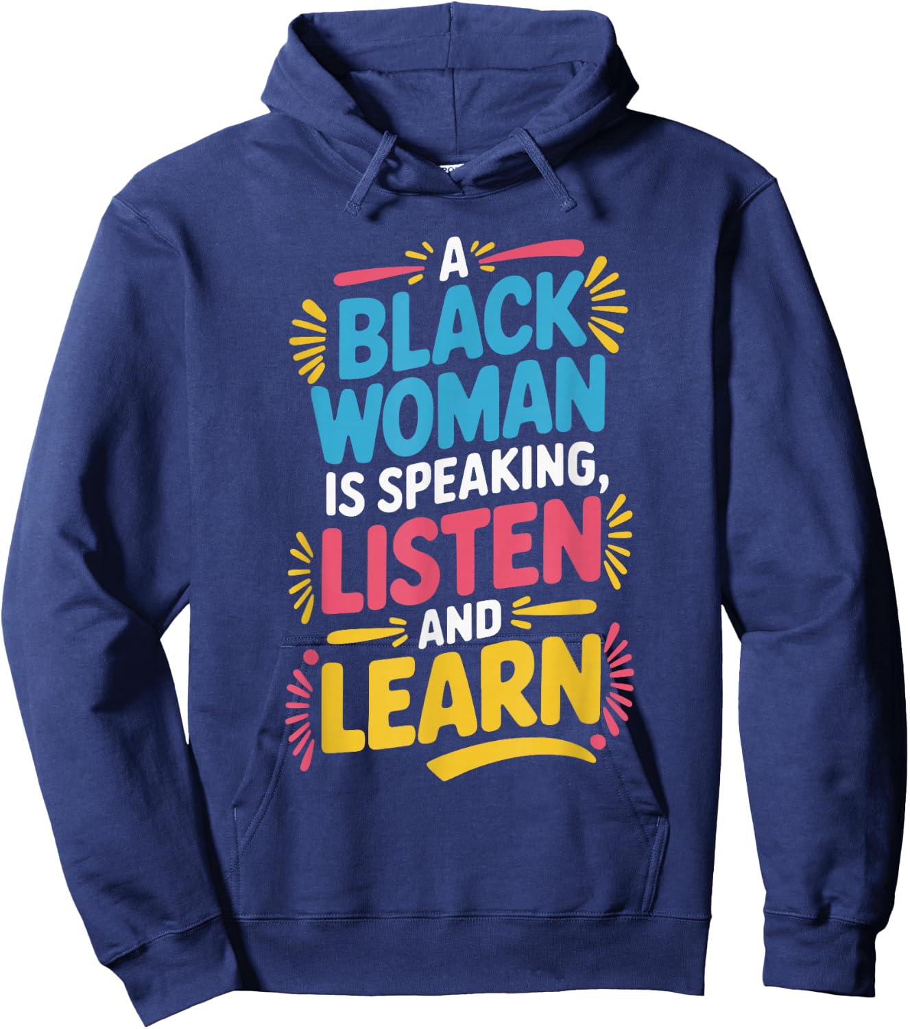 A Black Woman Is Speaking Listen And Learn Hoodie - Hoodie | Navy