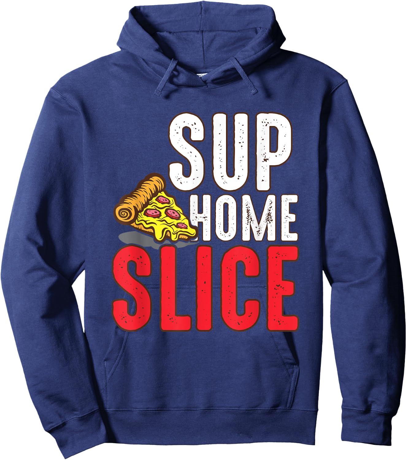 Sup Home Pizza Slice Gift Hoodie - Hoodie | Navy