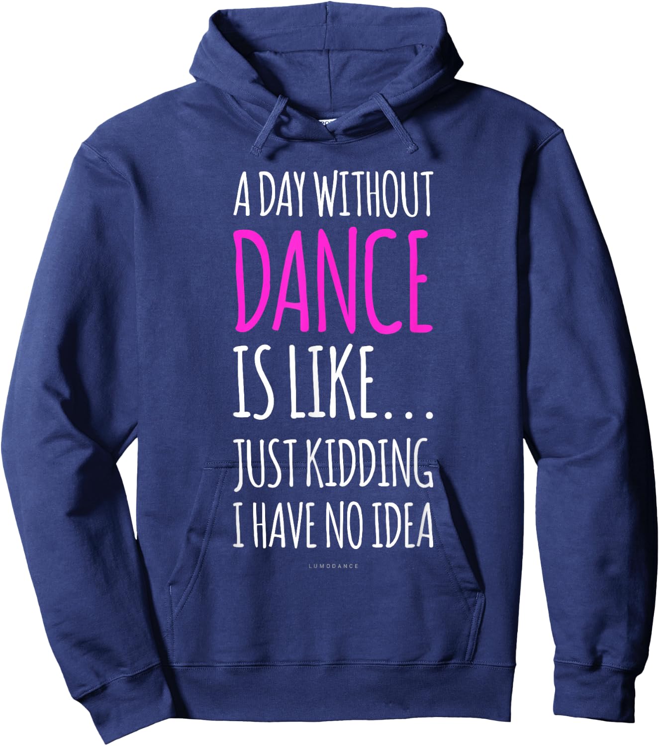 A Day Without Dance Is Like Gift . Funny Dance Hoodie - Hoodie | Navy