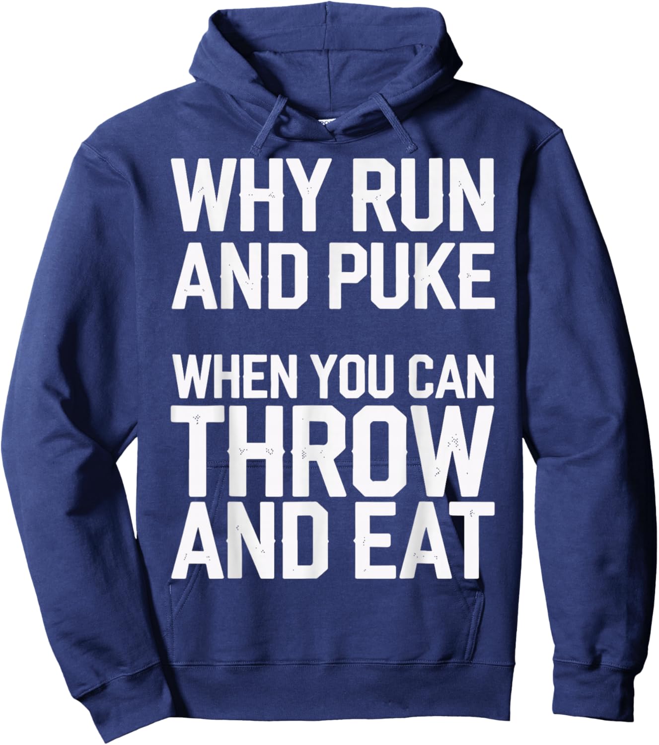 Why Run And Puke When You Can Throw And Eat Hoodie - Hoodie | Navy