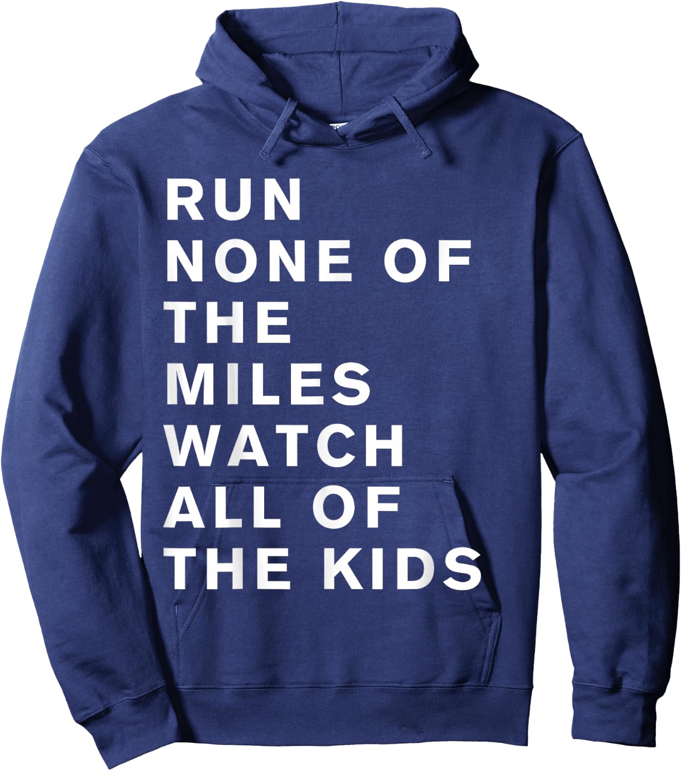 Run None Of The Miles Watch All Of The Kids Hoodie - Hoodie | Navy