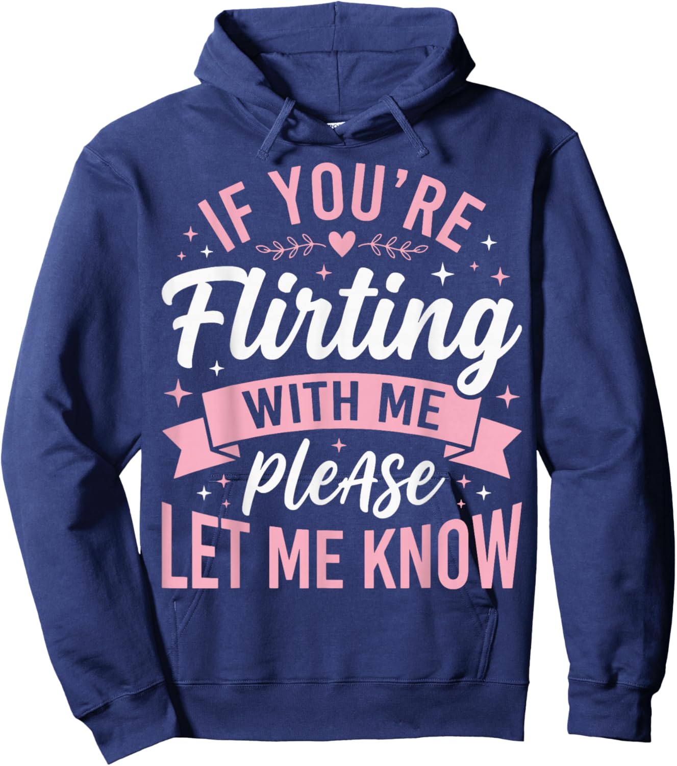 If You're Flirting with Me Please Let Me Know Hoodie - Hoodie | Navy
