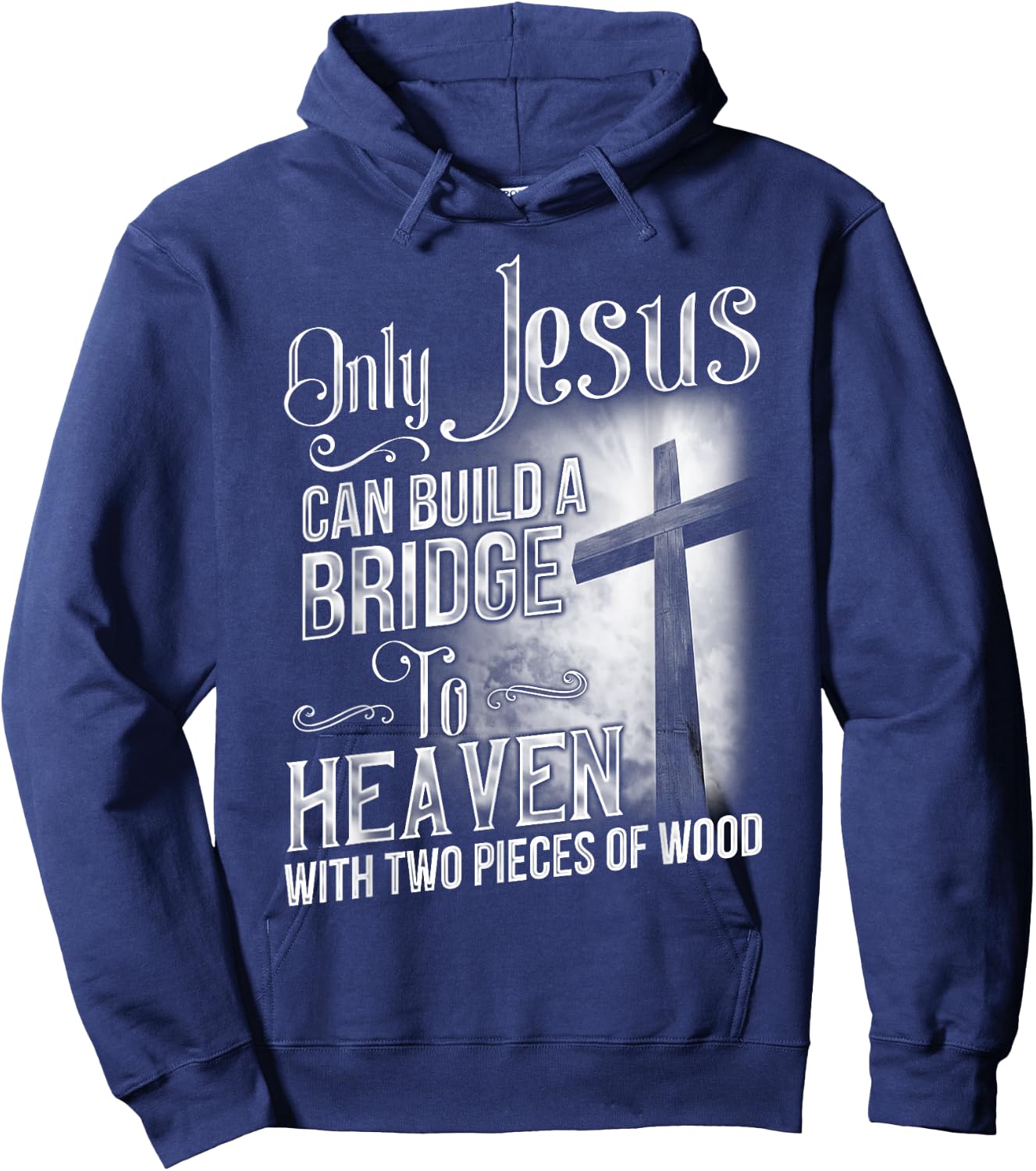 Only Jesus Can Build A Bridge To Heaven T Shirt Hoodie - Hoodie | Navy