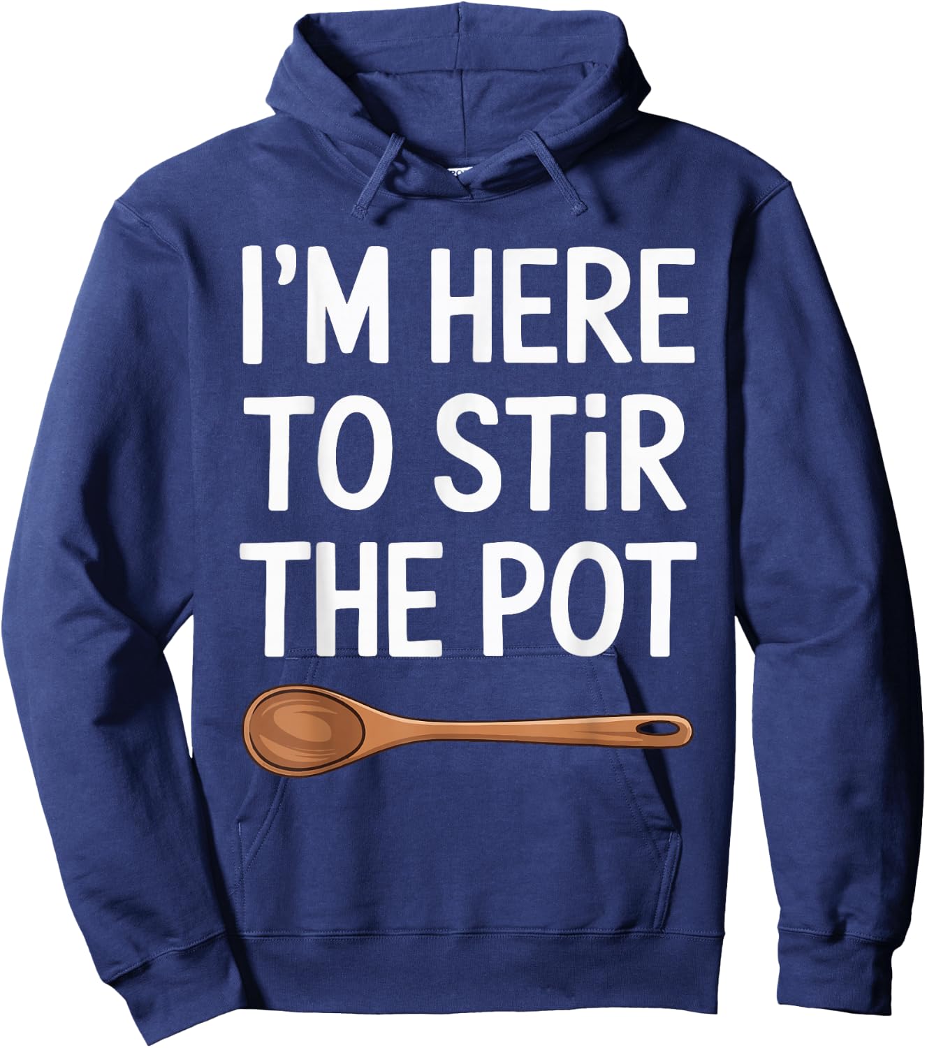 I'm Here To Stir The Pot Hoodie - Hoodie | Navy