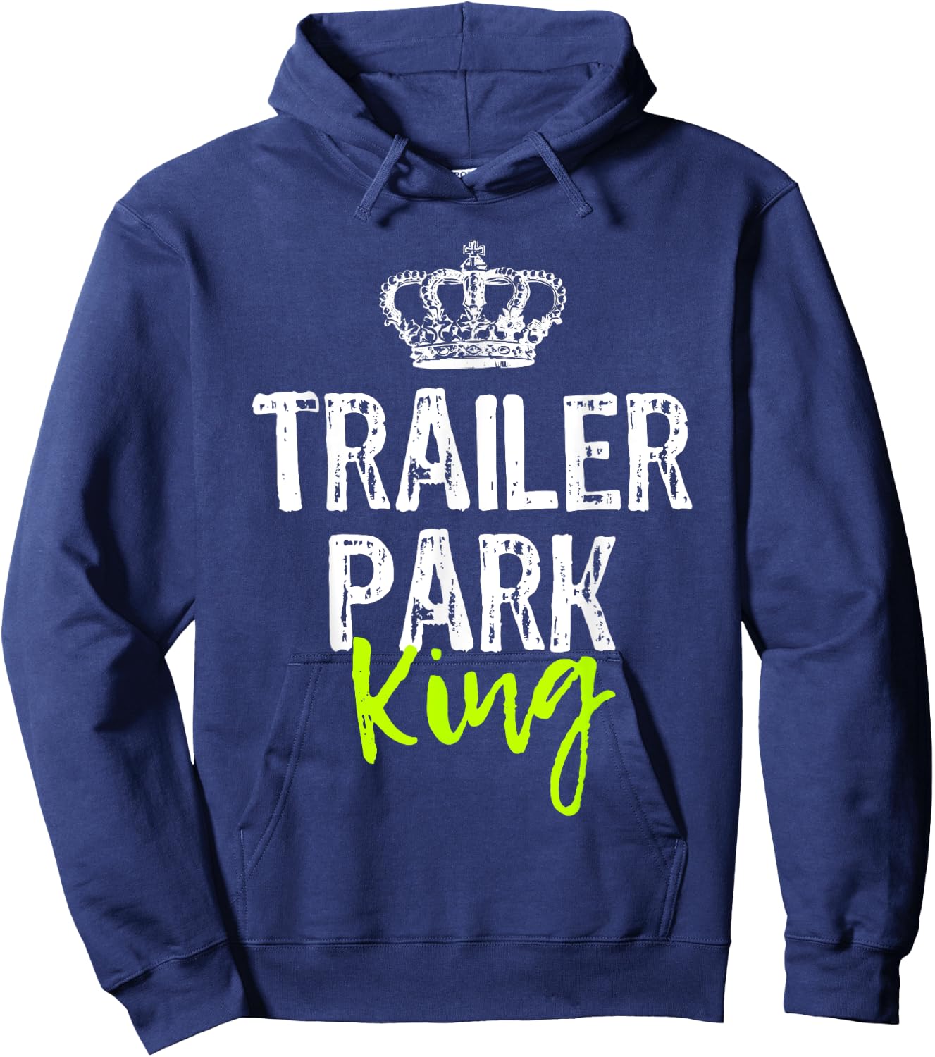 Trailer Park King Funny Redneck Gift Christmas Hoodie - Hoodie | Navy