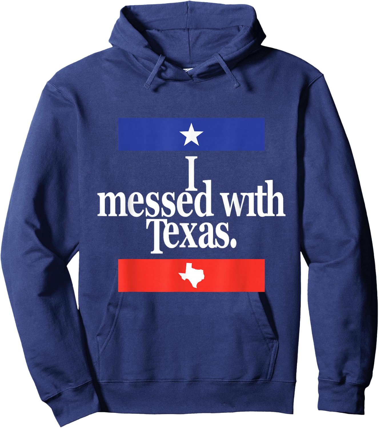 Funny I Messed With Texas Hoodie - Hoodie | Navy