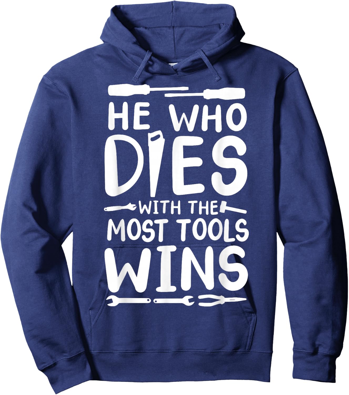 He Who Dies With The Most Tools Wins Hoodie - Hoodie | Navy