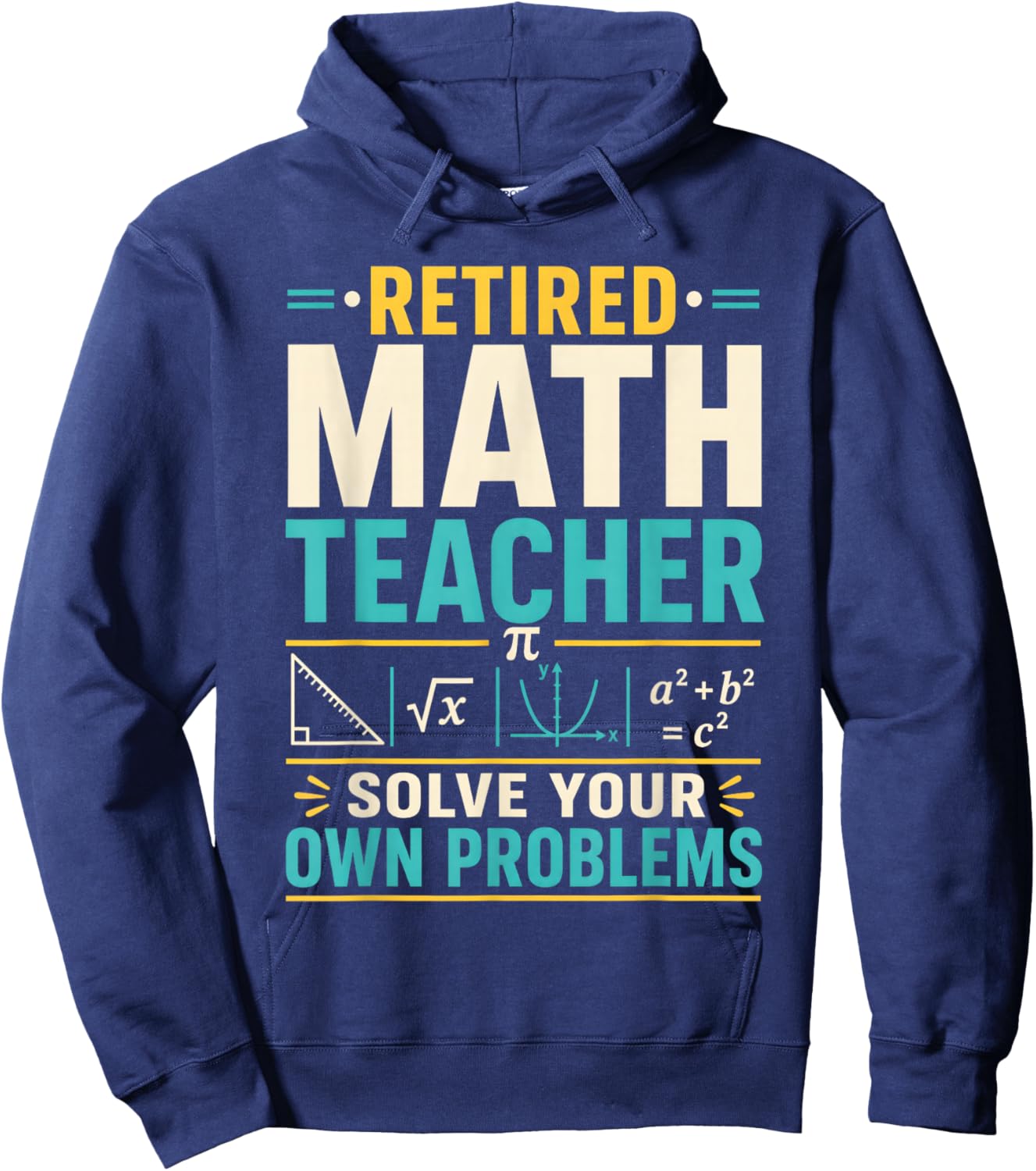 Retired Math Teacher Solve Your Own Problems Hoodie - Hoodie | Navy