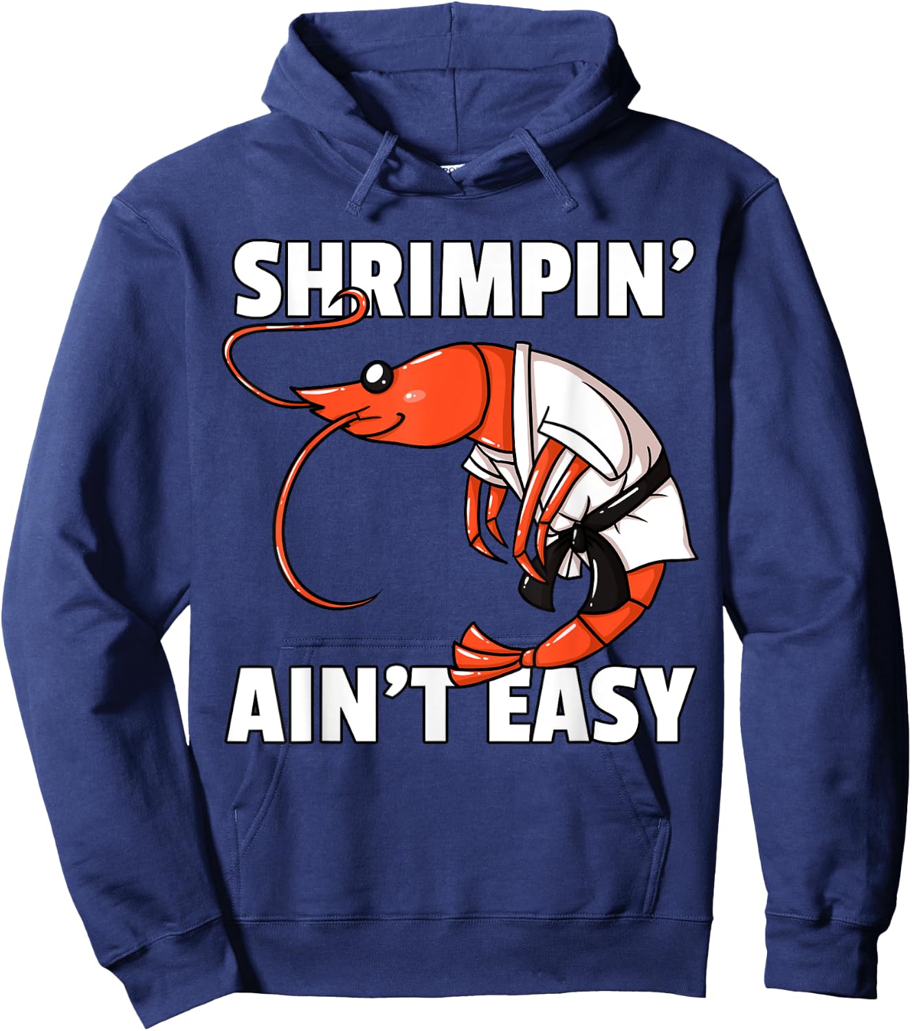Shrimpin' Ain't Easy Shrimp Jiu Jitsu BJJ Prawn Hoodie - Hoodie | Navy