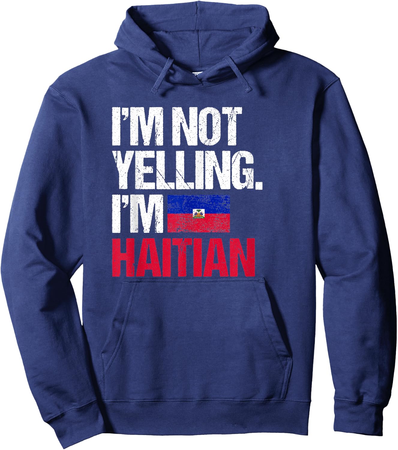 I'm Not Yelling Im Haitian Hoodie - Hoodie | Navy
