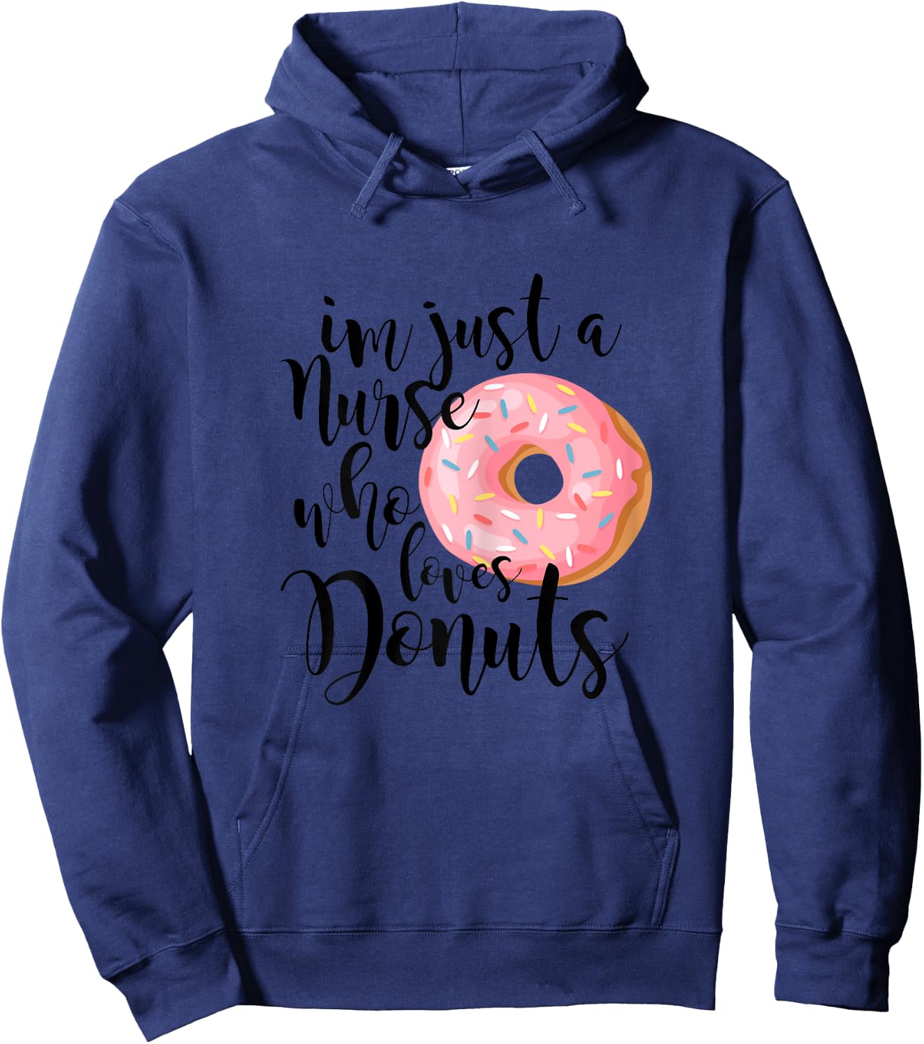 I'm just a nurse who loves donuts Shirt Hoodie - Hoodie | Navy