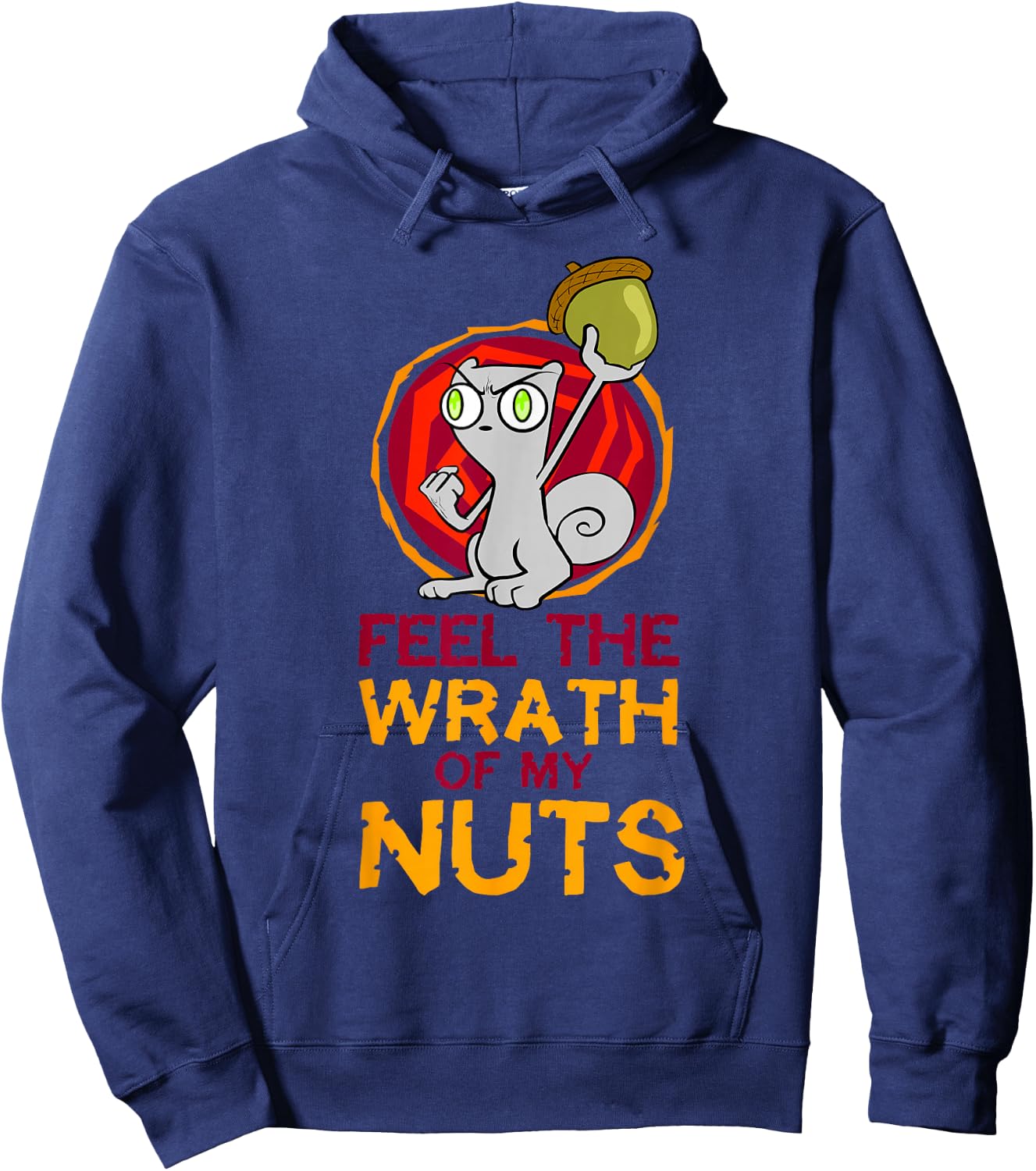 Feel the Wrath of My Nuts! Hoodie - Hoodie | Navy