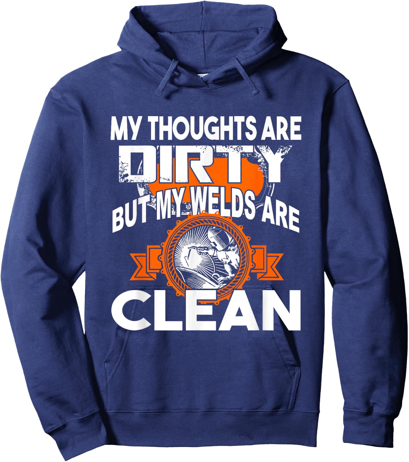 My Thoughts Are Dirty But My Welds Are Clean Hoodie - Hoodie | Navy