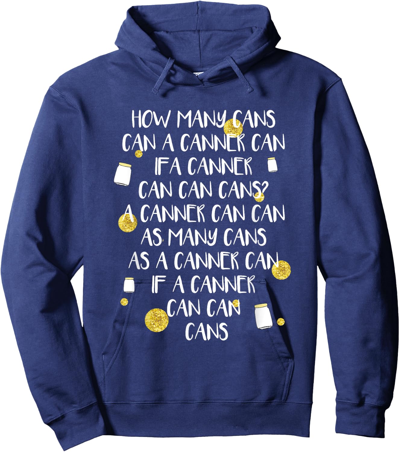 Funny Canning Tongue Twister How Many Cans Gift Hoodie - Hoodie | Navy