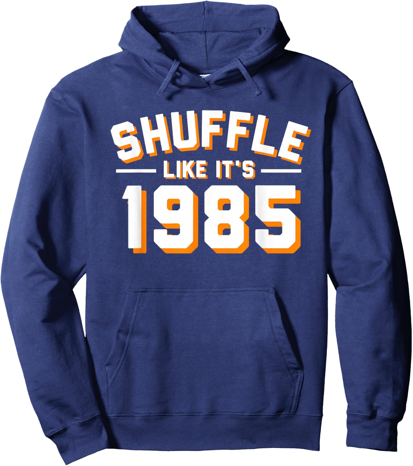 SHUFFLE LIKE ITS 1985 T Shirt Hoodie - Hoodie | Navy